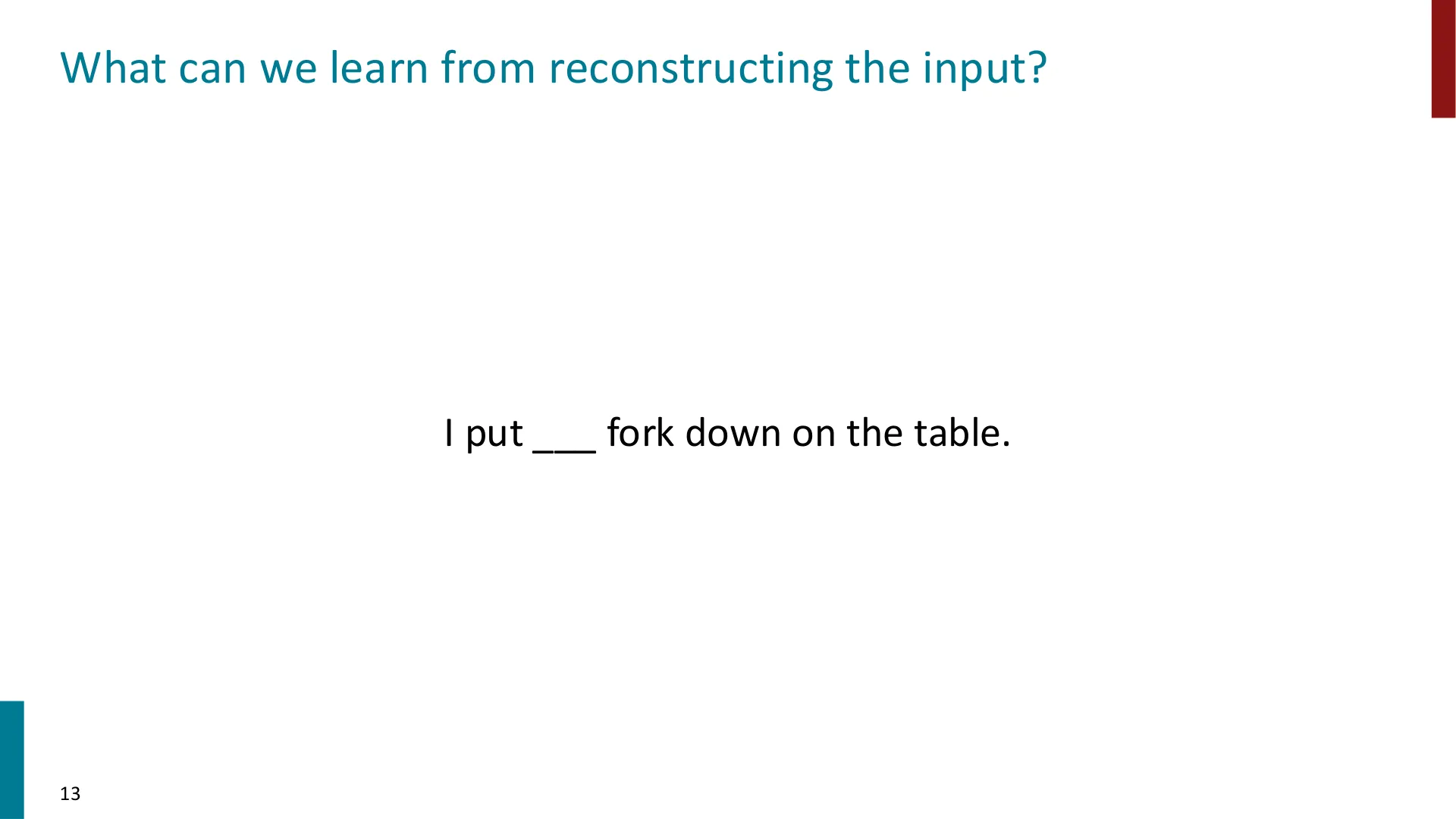 I put ___ fork down on the table.