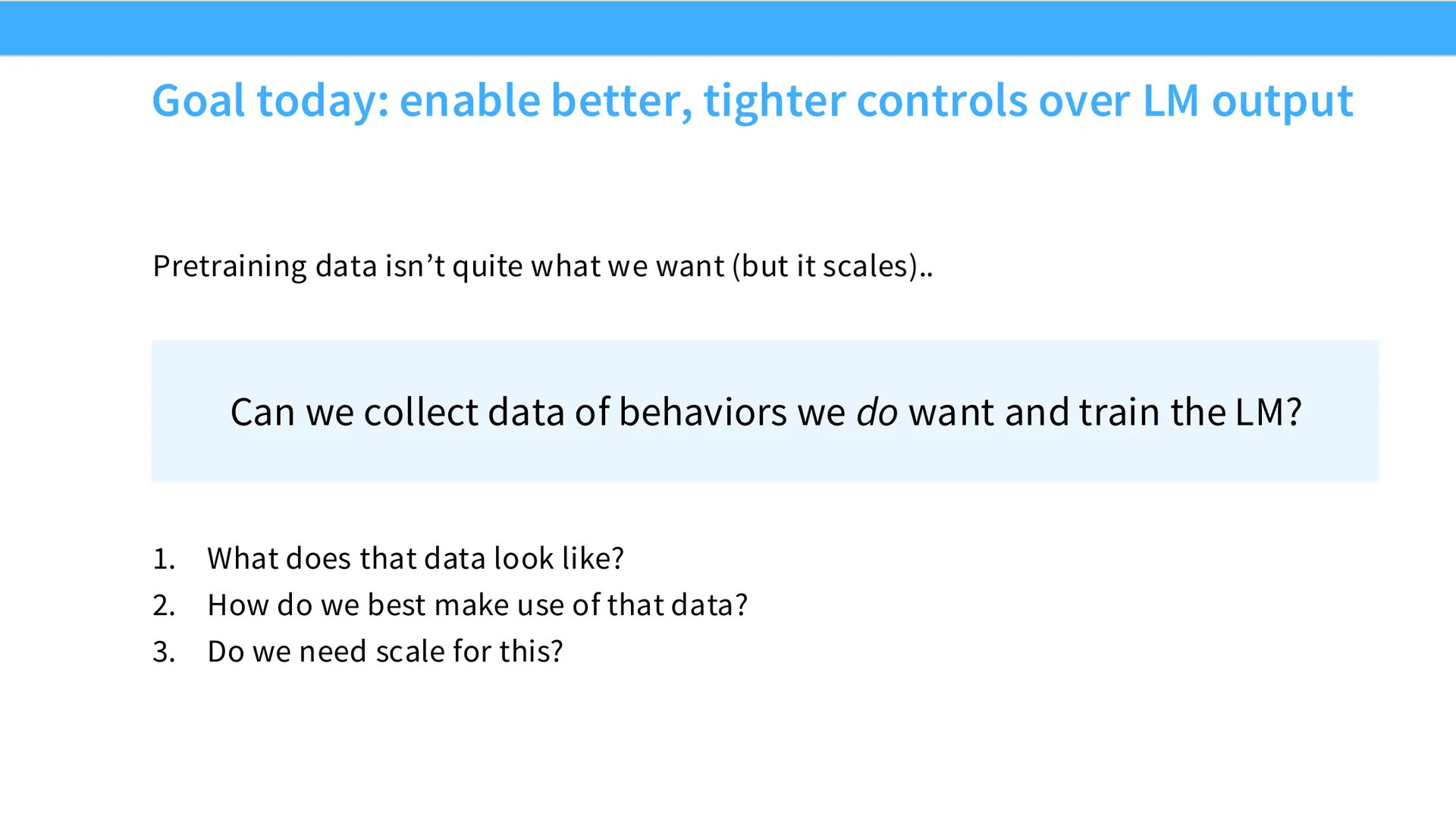 第 4 页幻灯片 · Goal today: enable better, tighter controls over LM output
